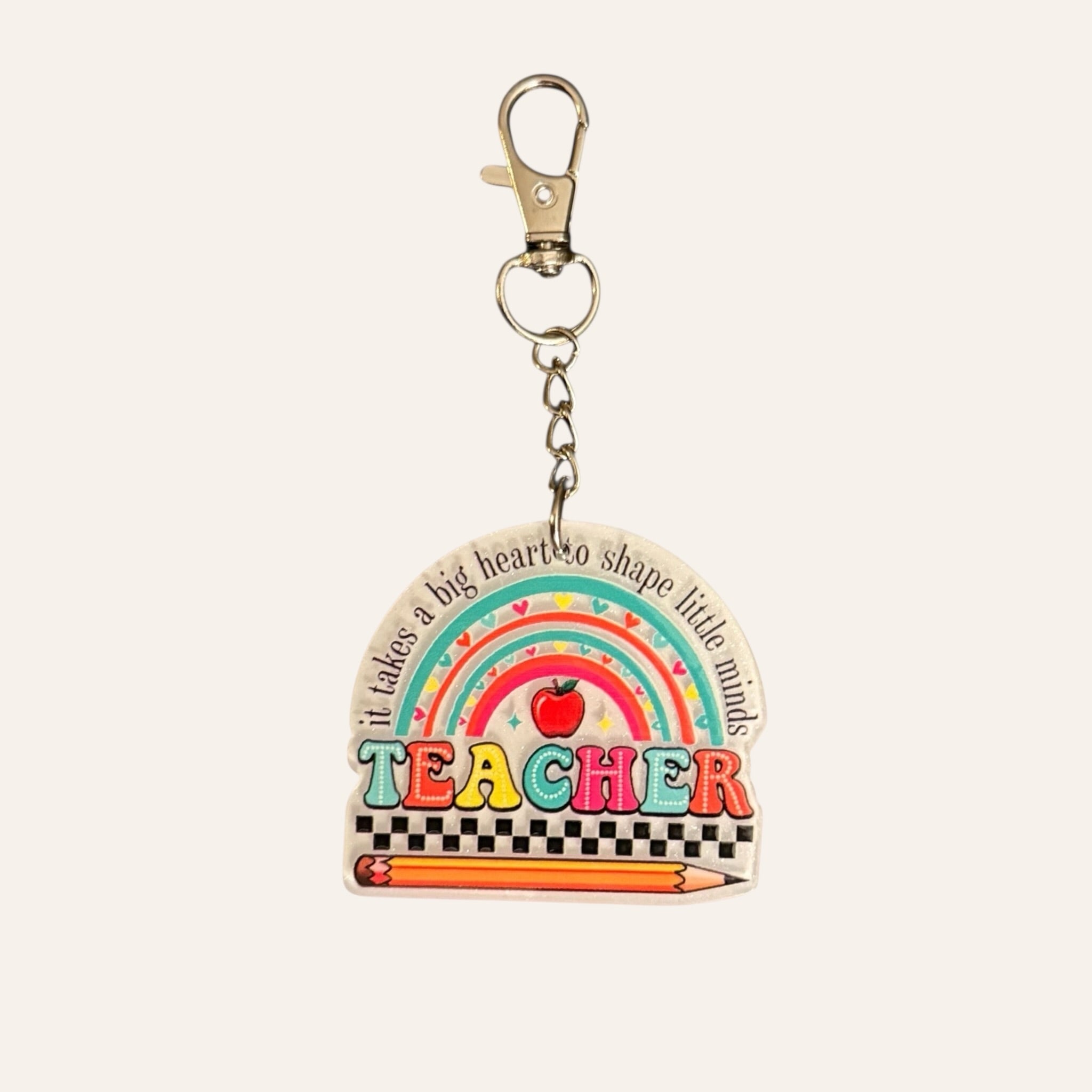 "It Takes A Big Heart To Shape Little Minds" Keychain