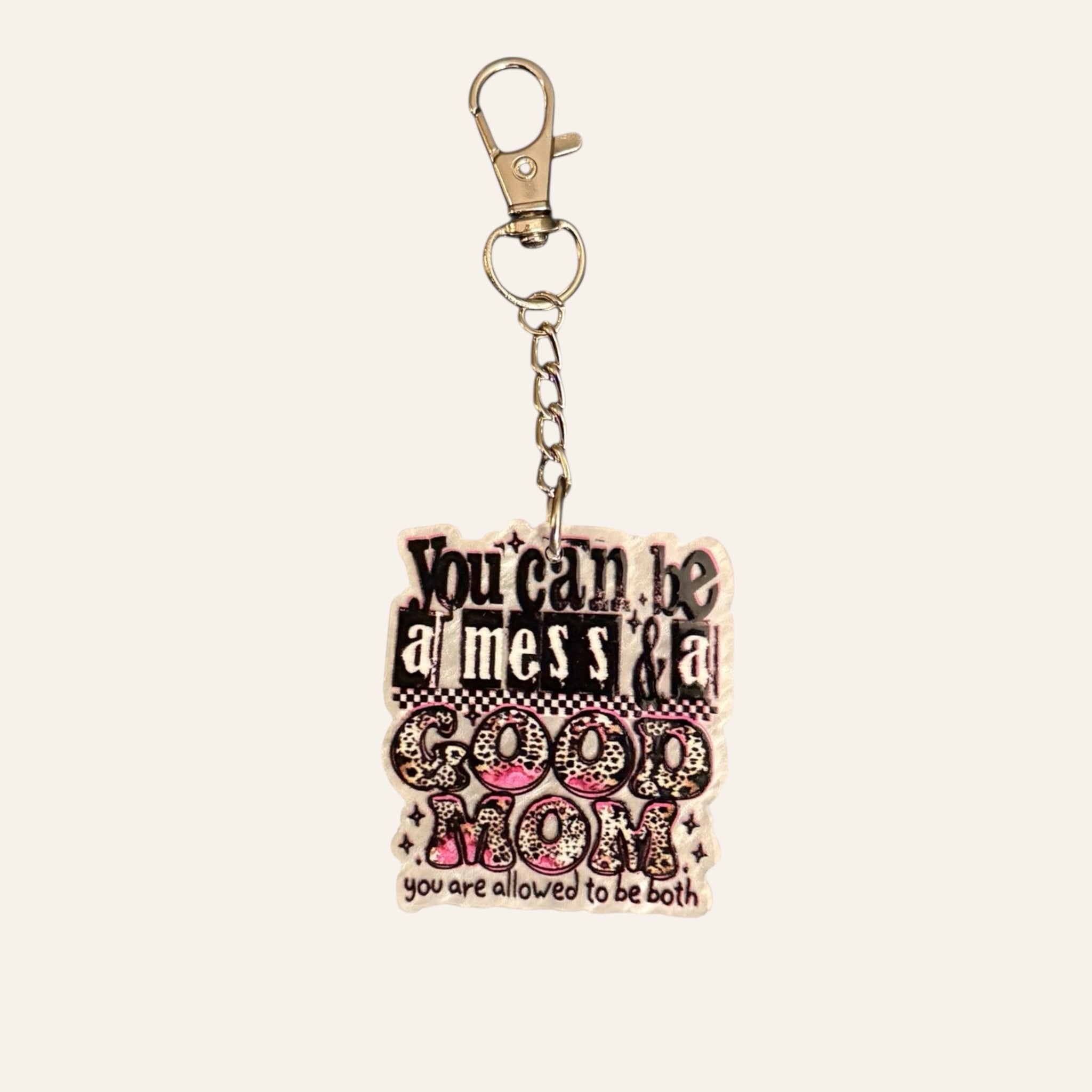 "You Can Be A Mess & A Good Mom" Keychain