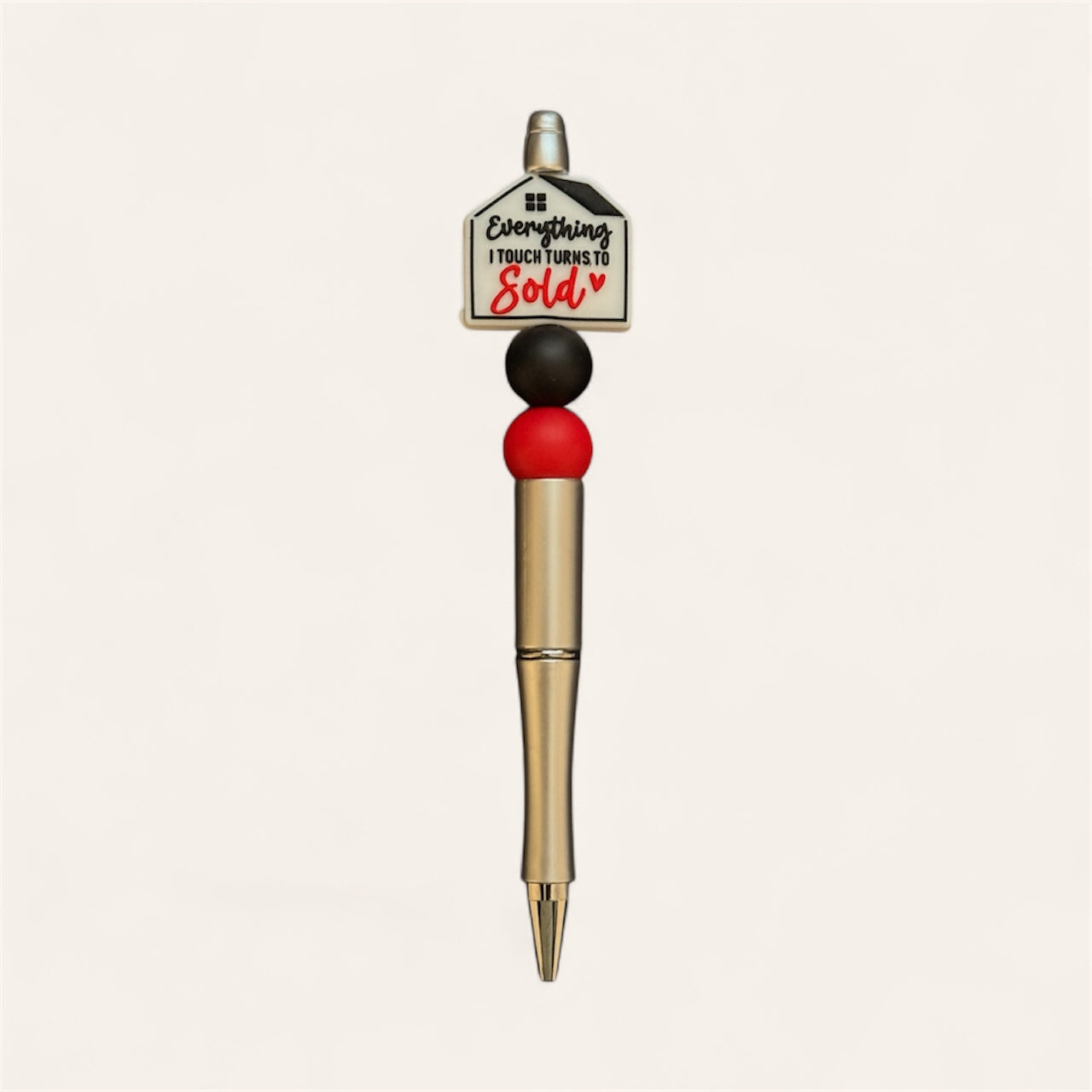 "Everything I Touch Turns to "Sold"" Pen